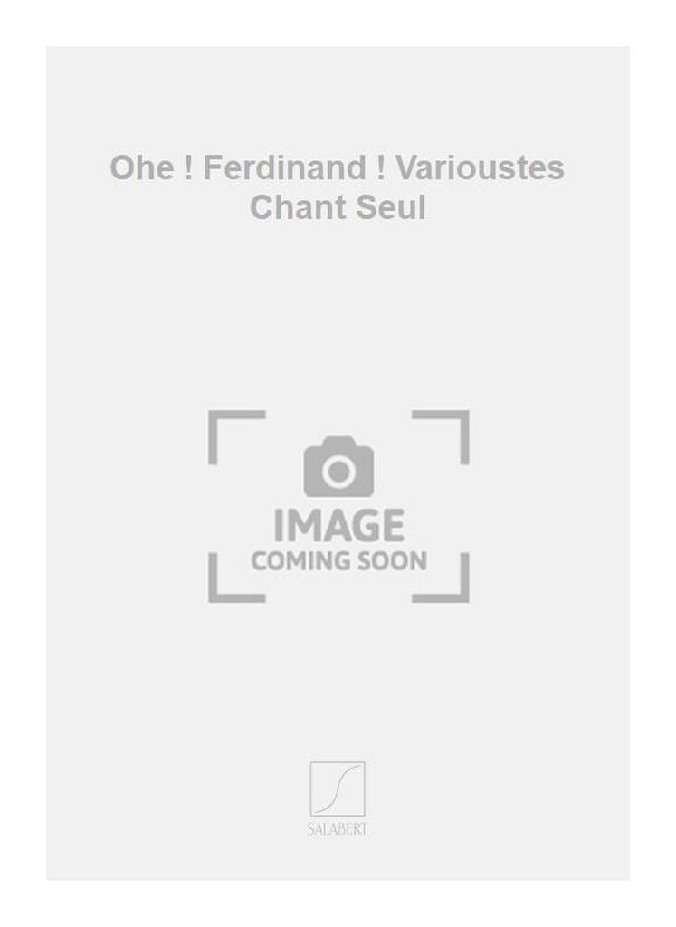 Ohe ! Ferdinand ! Varioustes Chant Seul